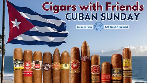 Cigars with Friends #14 - Cuban Sunday