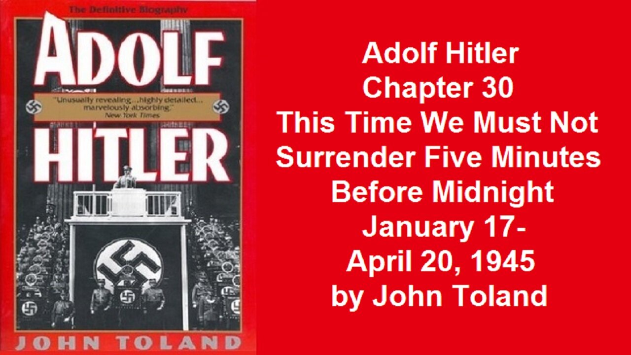 Adolf Hitler Chapter 30 This Time We Must Not Surrender January 17-April 20, 1945 by John Toland