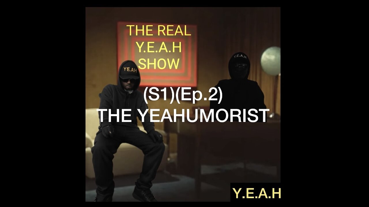 THE REAL Y.E.A.H SHOW (S1)(EP.2)THE YEAHUMORIST