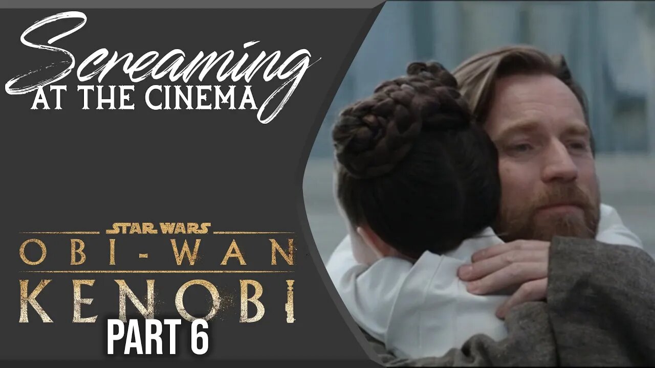 Screaming at the Cinema #20 Kenobi Part 6