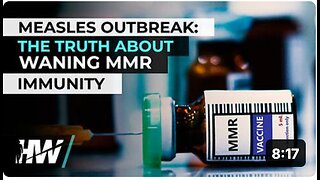 MEASLES OUTBREAK: THE TRUTH ABOUT WANING MMR IMMUNITY