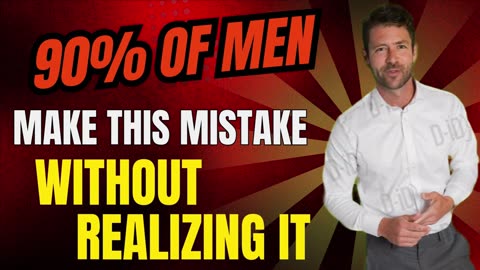 90% of men make this mistake without realizing it