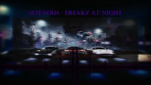 SE7ENOUS - Freakz at Night