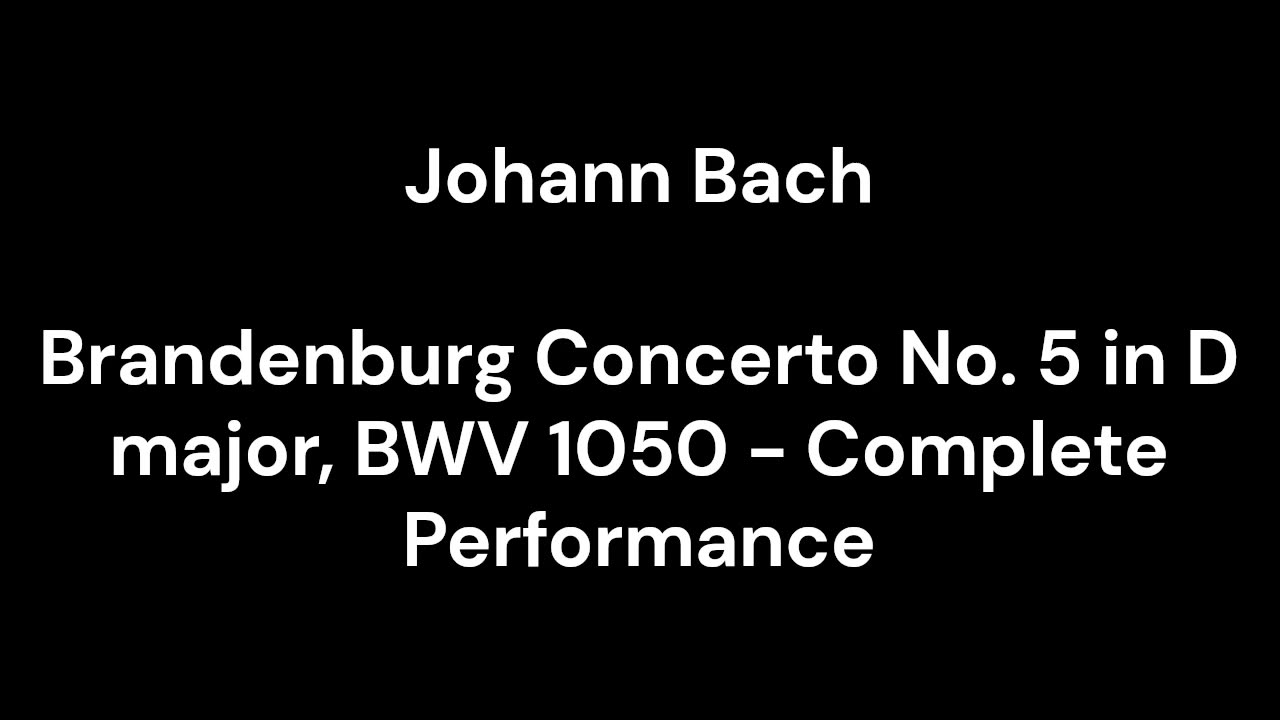 Brandenburg Concerto No. 5 in D major, BWV 1050 - Complete Performance