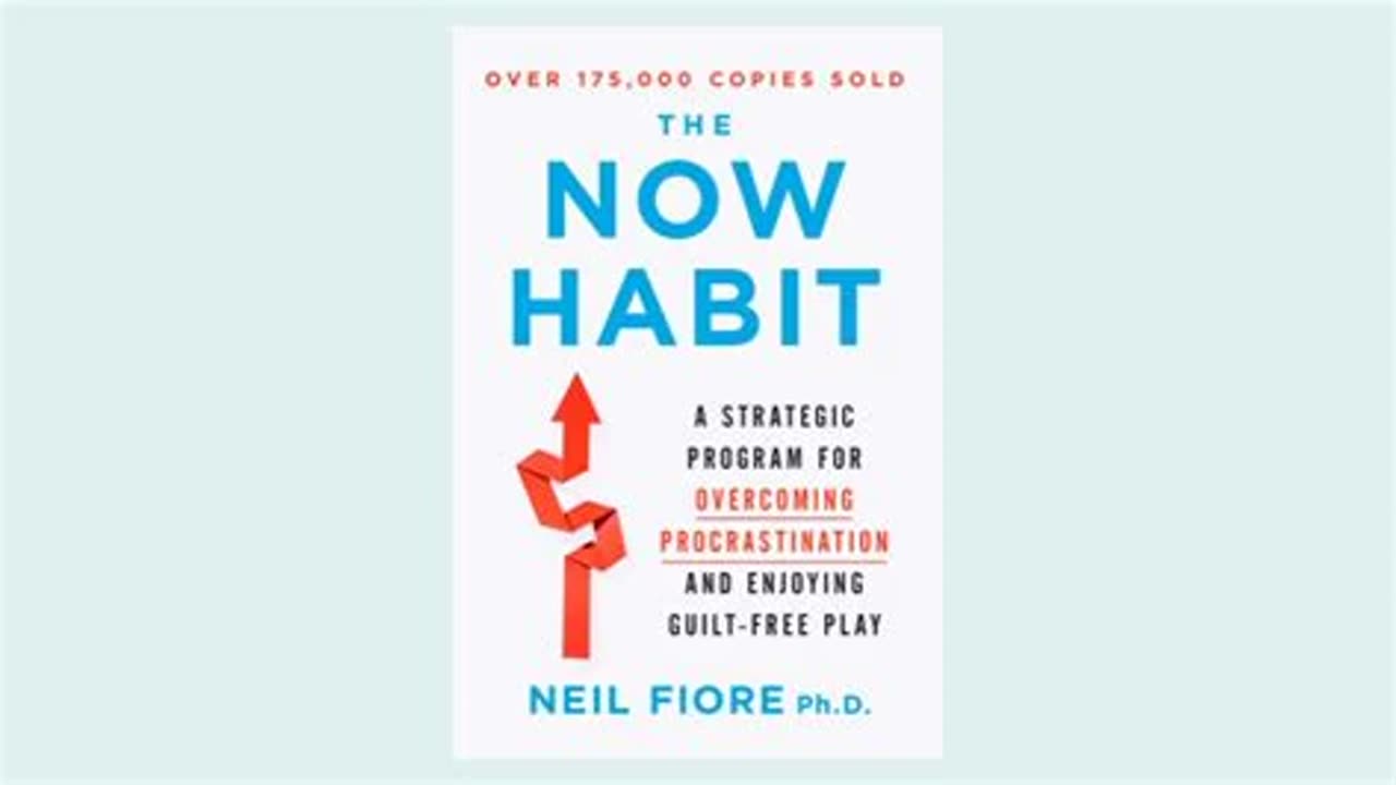 The Now Habit by Neil A. Fiore | Summary