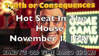 47-11-01 Truth Or Consequences Hot Seat In The House