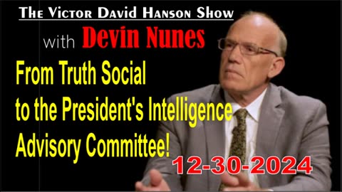 Davis Hanson w/ Devin Nunes: From Truth Social to the President's Intelligence Advisory...