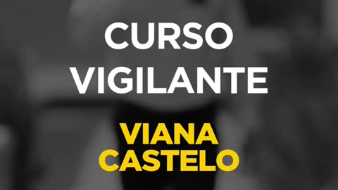 Curso Vigilante Viana Castelo