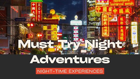 Top 5 Must Try Night Adventures Around The World