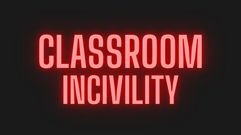 Classroom Incivility