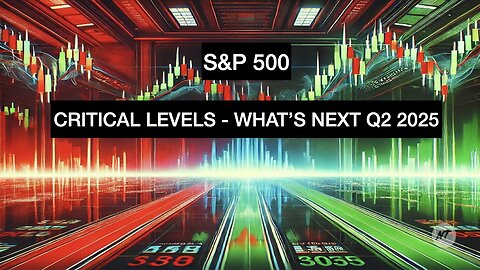 Critical Levels for S&P 500 (SPX) – What’s Next in Q2 2025?