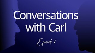 Conversations With Carl - Episode 1 - Posted 20-02-2025