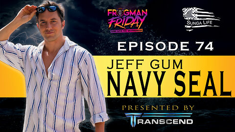 EP 74: Navy SEAL, Jeff Gum with Sunga Life