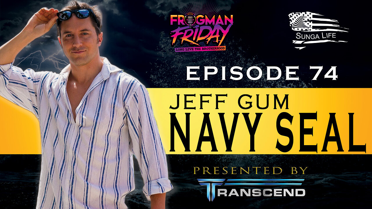 EP 74: Navy SEAL, Jeff Gum with Sunga Life