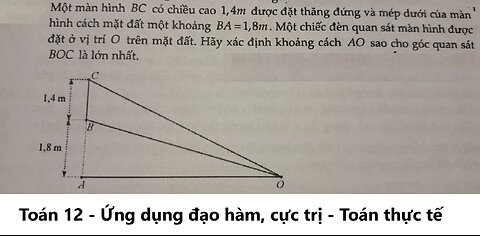 Toán 12: Một màn hình BC có chiều cao 1,4m được đặt thẳng đứng và mép dưới của màn hình cách mặt