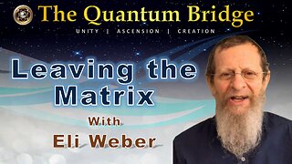 Leaving the Matrix - with Eli Weber