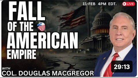 COL. Douglas Macgregor : Fall of the American Empire