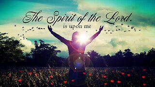 The Promised Holy Spirit: The Spirit of the Lord is Upon Me - Part 10