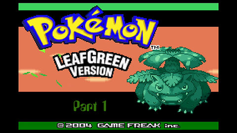 Pokemon LeafGreen part 1