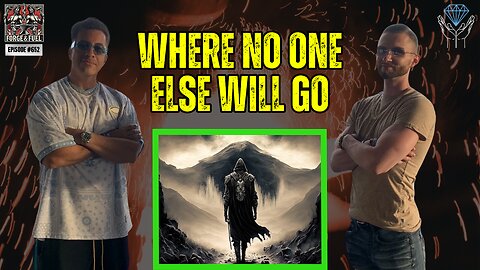 Going Where No One Else Will Go | Forge & Fuel - Ep. #652