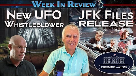 New UFO Whistleblower, JFK Files Released, Presidential Actions