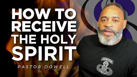 How To Receive The Holy Spirit? | Pastor Dowell