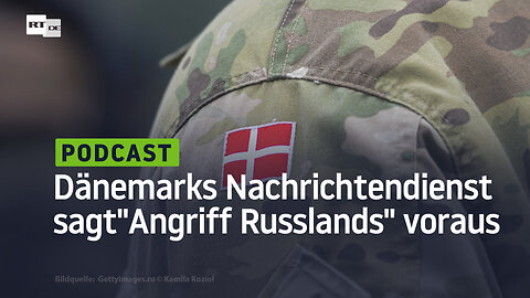 Warum Dänemarks Nachrichtendienst Europa einen "Angriff Russlands" voraussagt