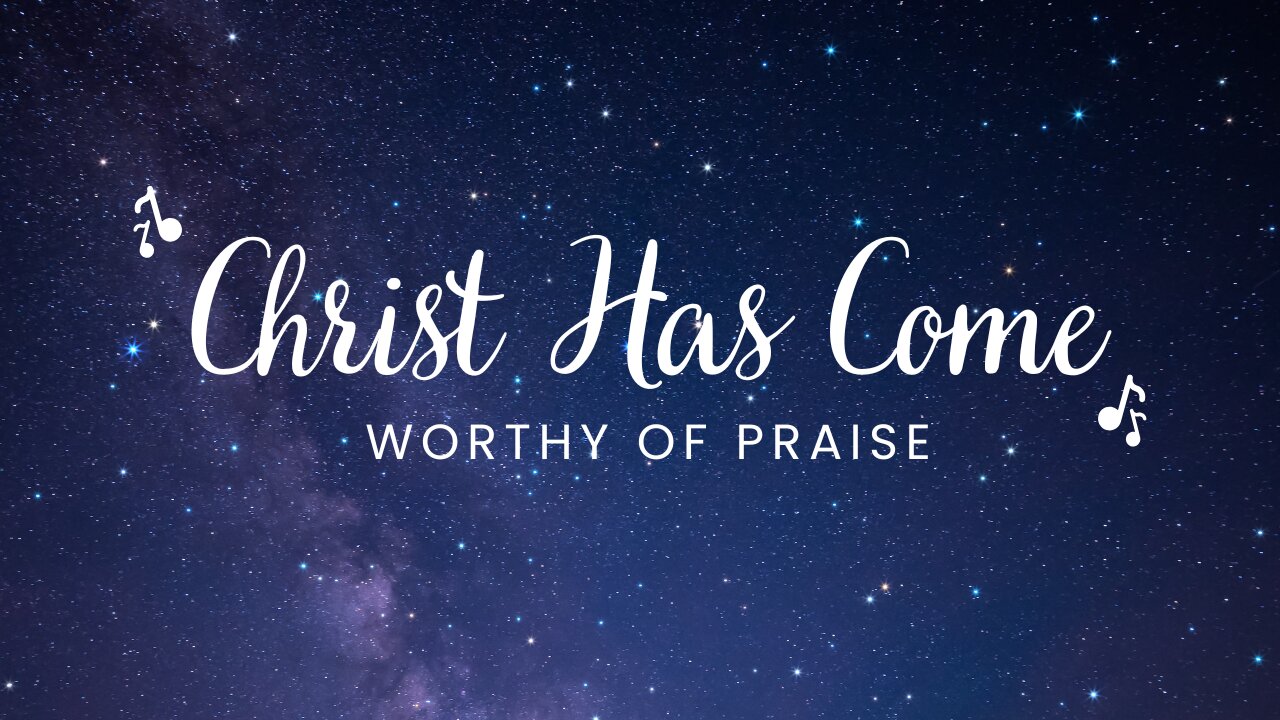 Christ Has Come | A Celebration of the Savior's Birth