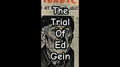 The trial of Ed Gein.