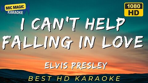 I CAN'T HELP FALLING IN LOVE - ELVIS PRESLEY - BEST HD KARAOKE