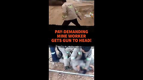 PAY-DEMANDING MINE WORKER GETS GUN TO HEAD!