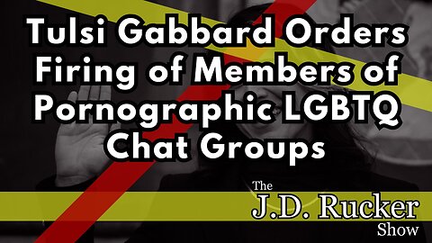 DNI Gabbard Orders Firing of Members of Pornographic LGBTQ Chat Groups