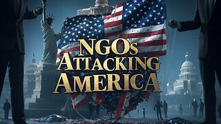 NGOs are Attacking America