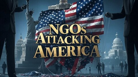 NGOs are Attacking America