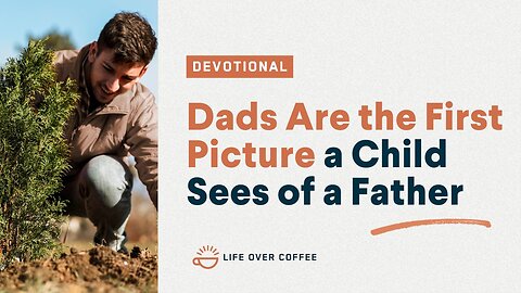 Parenting Day 8: Dads Are the First Picture a Child Sees of a Father