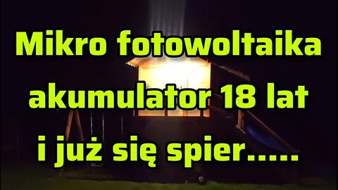 Akumulator agm 18 lat i już się zepsuł. Ostatnie 9 lat przy mikro fotowoltaice