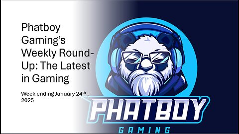 Phatboy Gaming’s Weekly Round-Up: The Latest in Gaming