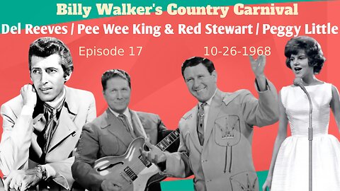 Billy Walker's Country Carnival Episode 17 (Del Reeves / Pee Wee King & Red Stewart / Peggy Little)