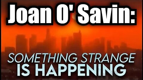 Joan O' Savin: Something Strange is Happening in America!