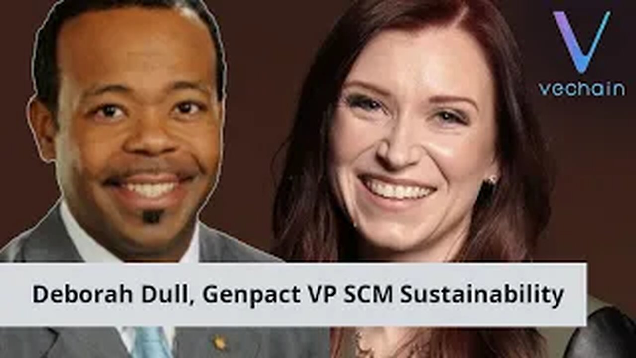 VeChain Foundation Climate Research - Justin Goldston & Deborah Dull, Genpact VP SCM Sustainability