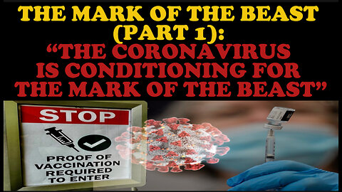 THE MARK OF THE BEAST (PART 1): “THE CORONAVIRUS IS CONDITIONING FOR THE MARK OF THE BEAST”