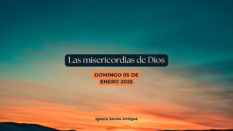 Las misericordias de Dios - Domingo 05 de Enero 2025