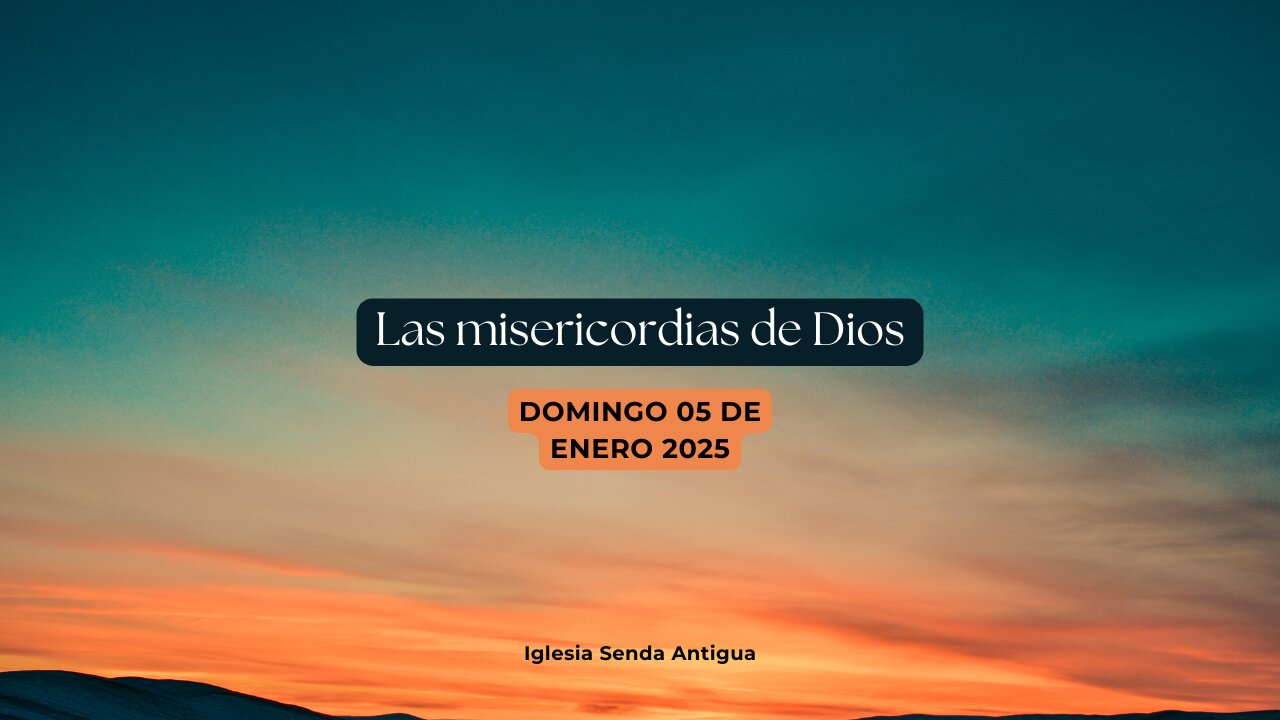 Las misericordias de Dios - Domingo 05 de Enero 2025