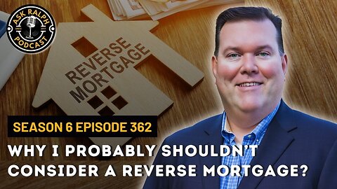 Why I probably shouldn’t consider a reverse mortgage?