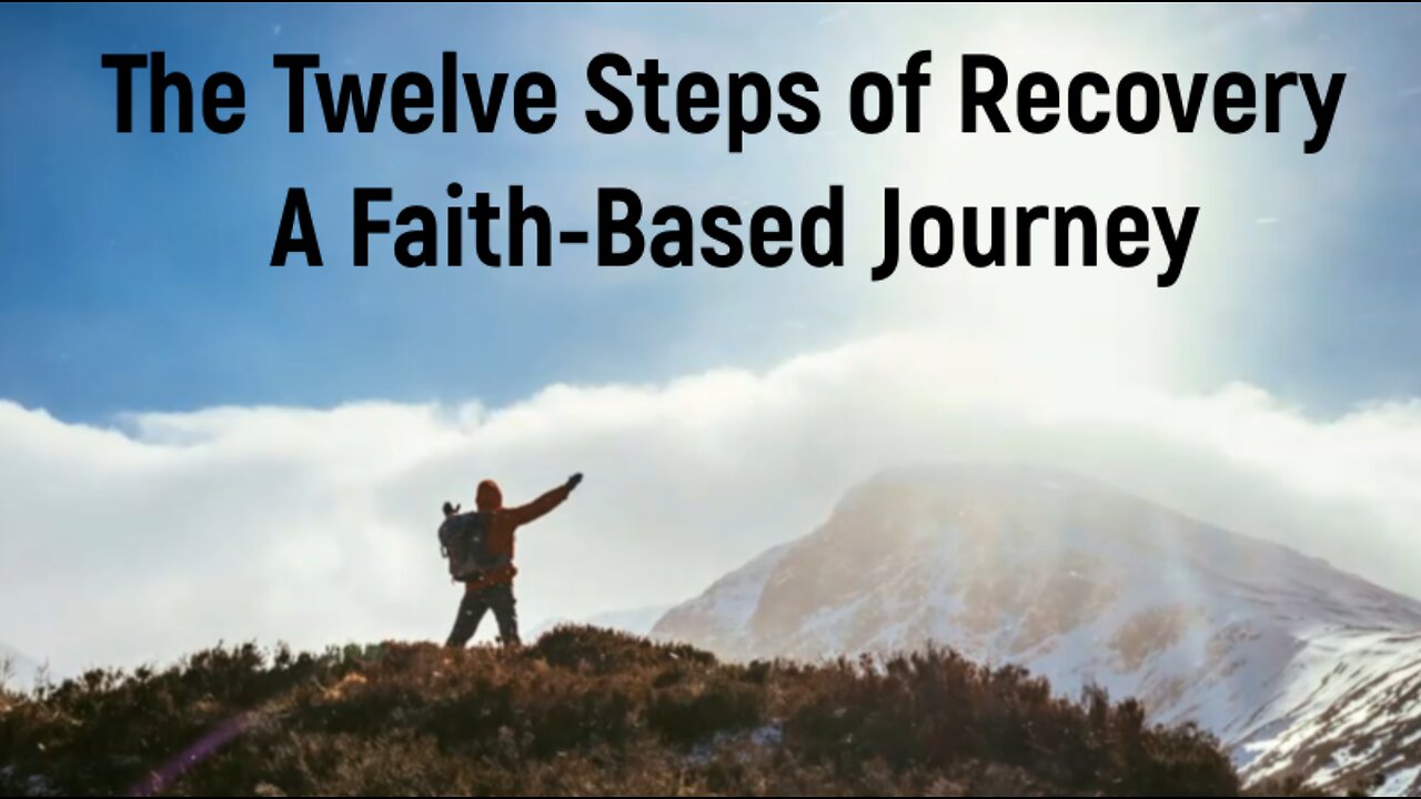 The Twelve Steps of Recovery - A Faith-Based Journey