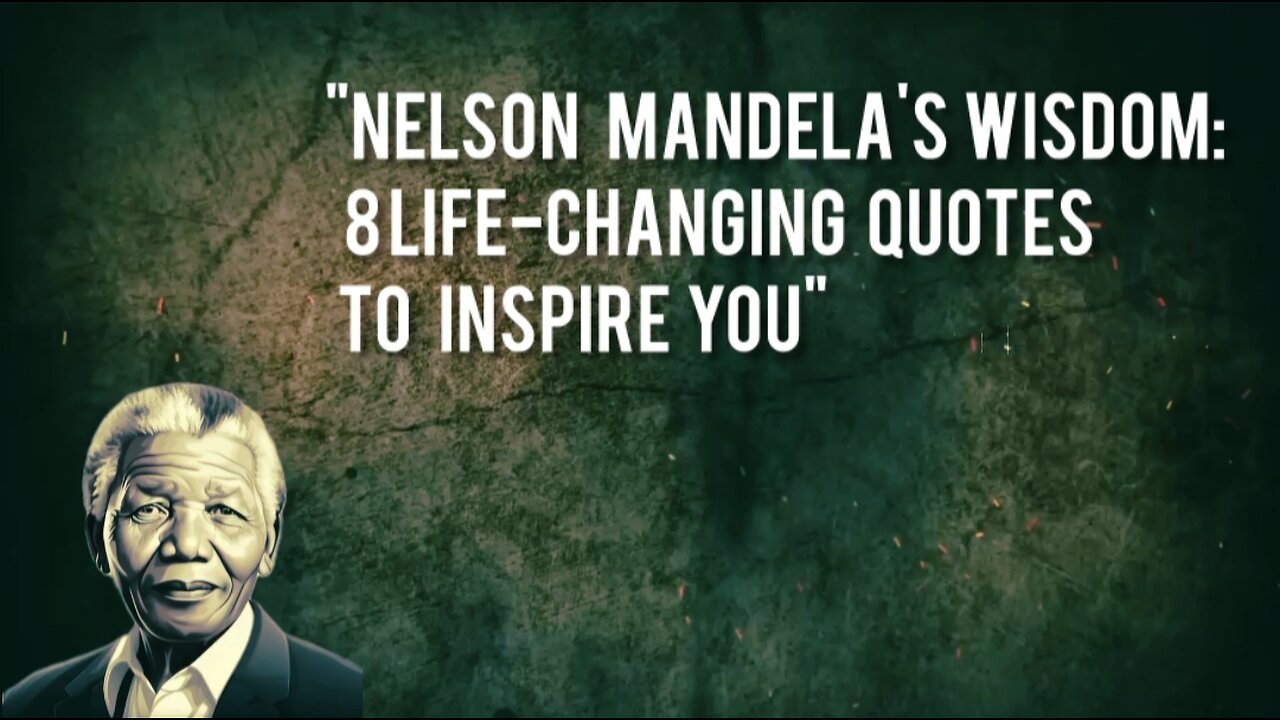 "Nelson Mandela's Wisdom: 8 Life-Changing Quotes to Inspire You"