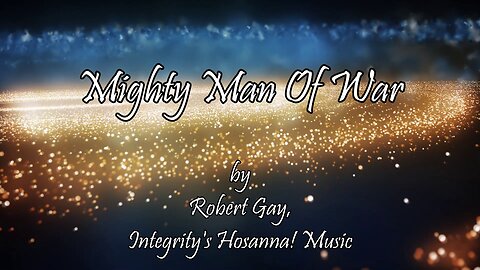 Mighty Man of War (With Lyrics) by Robert Gay, Integrity's Hosanna! Music