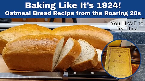 Oatmeal Bread Recipe from the Roaring 20's