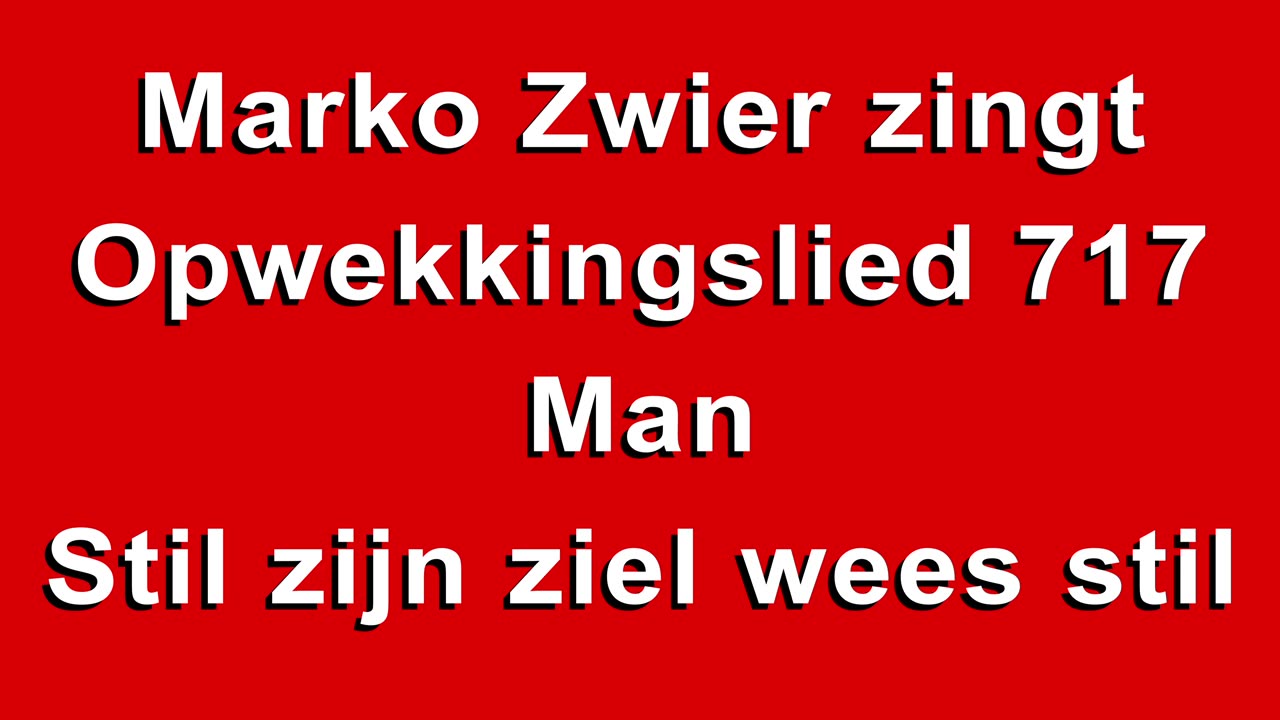 Marko Zwier zingt Opwekkingslied 717 Man Stil zijn ziel wees stil