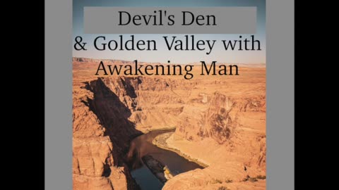 Devils Den and Golden Valley UFOs with AWAKENING MAN